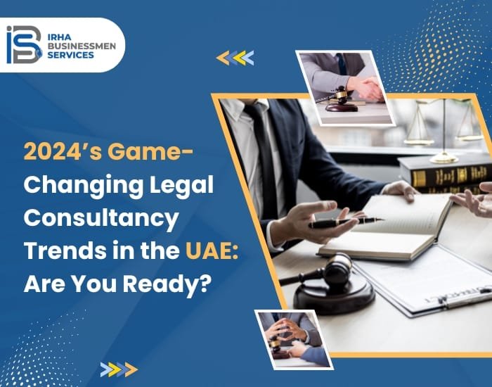 2024’s Game-Changing Legal Consultancy Trends in the UAE: Are You Ready?