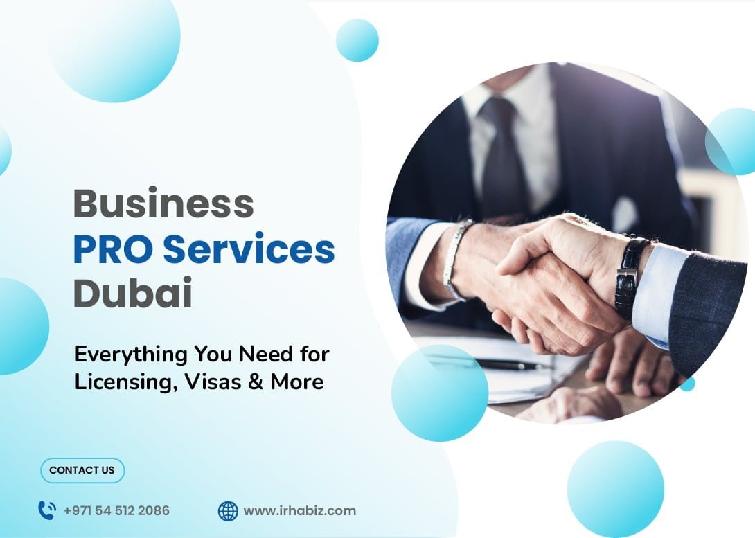 Business PRO Services Dubai: Everything You Need for Licensing, Visas & More